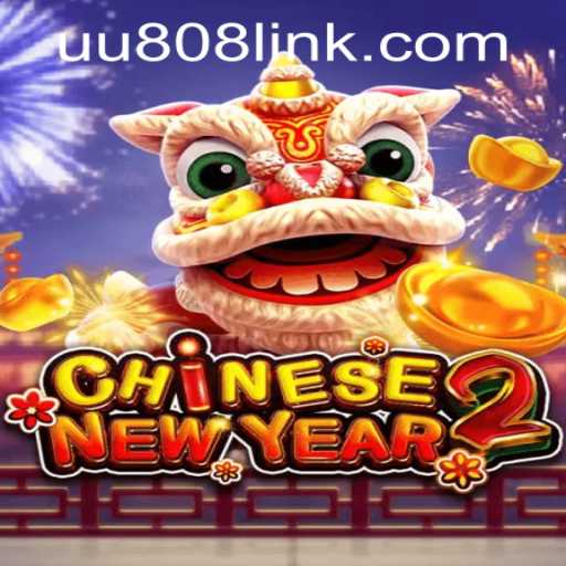 Discover the Exciting World of CHINESENEWYEAR2 with UU808 PH Login